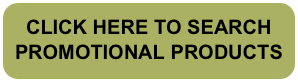 CLICK HERE TO SEARCH PROMOTIONAL PRODUCTS